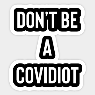 Don't Be A Covidiot Sticker